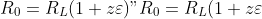 R\_0 = R\_L (1 + z\\varepsilon)